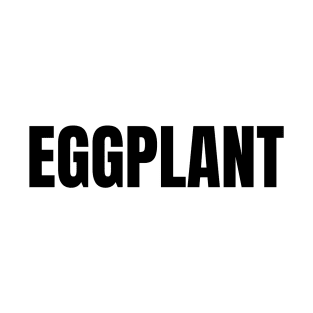 Eggplant Word - Simple Bold Text T-Shirt