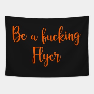 be a fucking flyer Tapestry