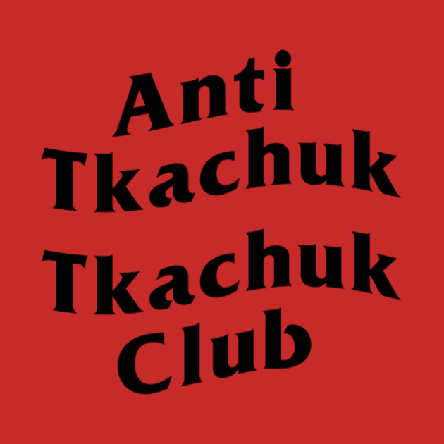 Anti Tkachuk Tkachuk Club by For Pucks Sake Podcast