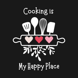 Cooking is my Happy Place - three hearts T-Shirt