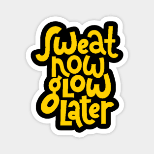 Sweat Now, Glow Later - Gym Workout Fitness Motivation Quote (Yellow) Magnet