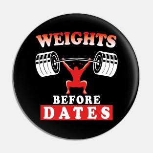 Weights Before Dates | Training Motivational Quote | Bodybuilding Pin