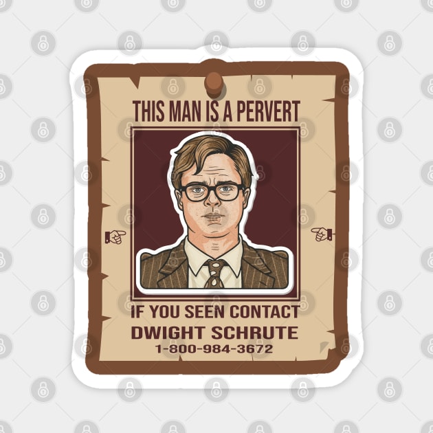 This Man Is A Pervert - Contact Dwight Schrute Magnet by ArtfulDesign