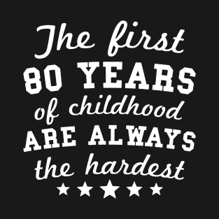 80 Years Of Childhood Are Always T-Shirt