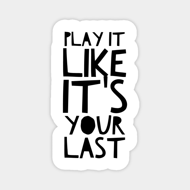 Play it like it's your last Magnet by GMAT