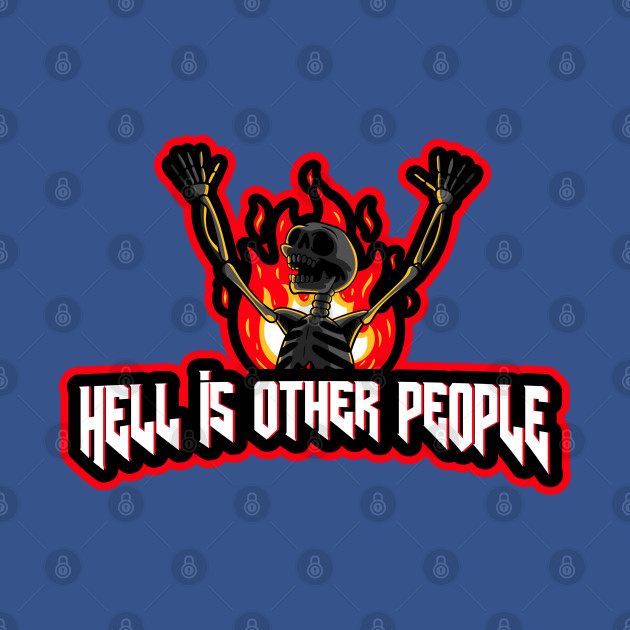 Disover Hell is other people - Hell Is Other People - T-Shirt