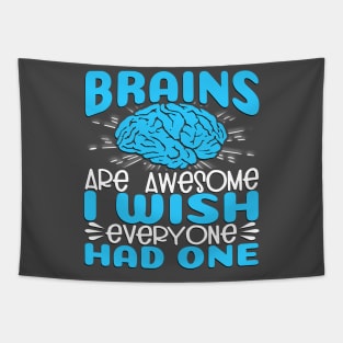 Brains Are Awesome, I Wish Everyone Had One Tapestry