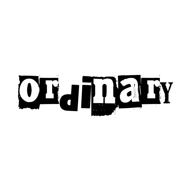 Ordinary by Quirky Ideas