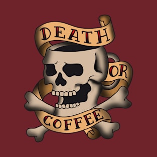 DEATH OR COFFEE T-Shirt