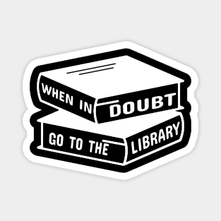 When in Doubt Go to The Library Magnet