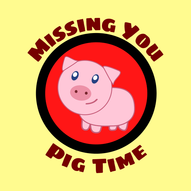 Missing You Pig Time - Pig Pun by Allthingspunny