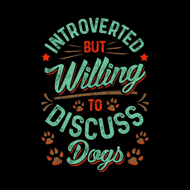 Introverted But Willing To Discuss Dogs Cute Puppy by theperfectpresents