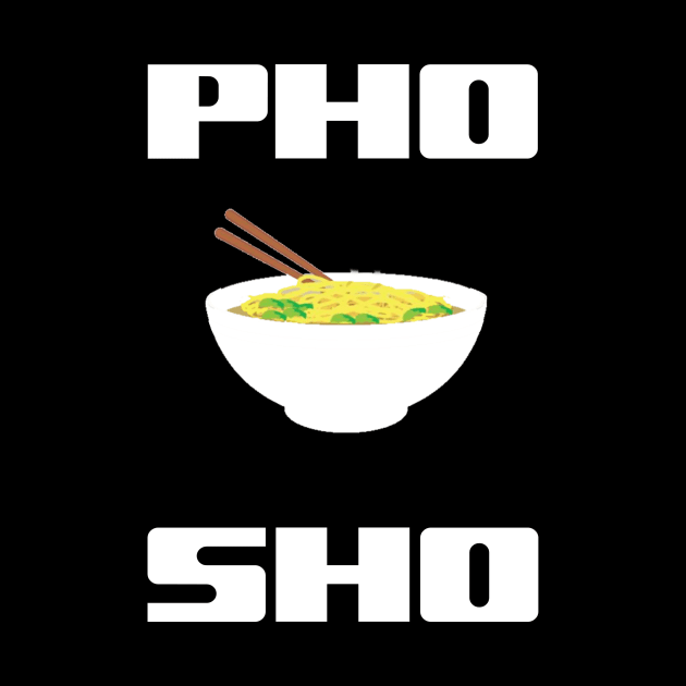 Pho Sho by Gsweathers