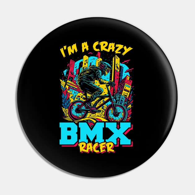 I'm a Crazy BMX Racer | BMX Pin by T-shirt US