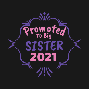 Promoted To big Sister 2021 T-Shirt