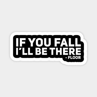 If You Fall I'll Be There Magnet