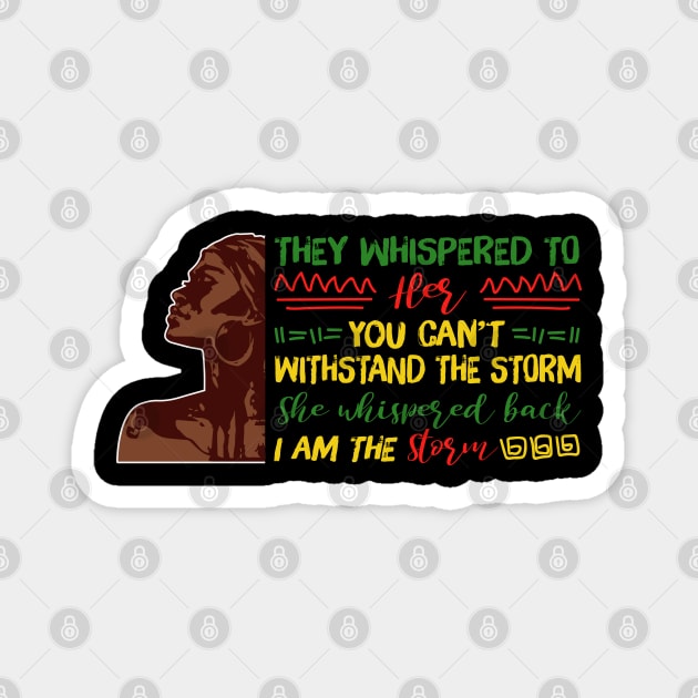She whispered back I am the storm, Black woman, Black girl magic, Black queen Magnet by UrbanLifeApparel