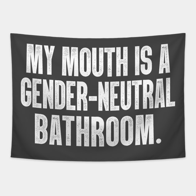 My Mouth Is A Gender-Neutral Bathroom Tapestry by DankFutura