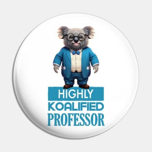 Just a Highly Koalified Professor Koala Pin