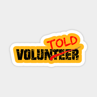 I was voluntold in black lettering Magnet