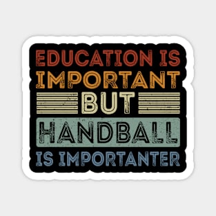 Funny Education Is Important But Handball Is Importanter Magnet