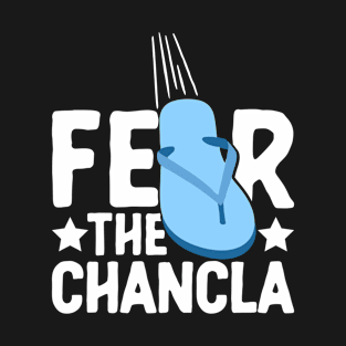 Fear the Chancla Spanish Mexican Hispanic T-Shirt