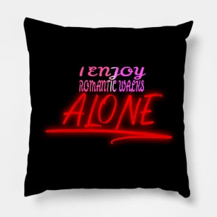 I Enjoy Romantic Walks Alone Pillow