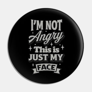 I'm not angry this is my face Pin