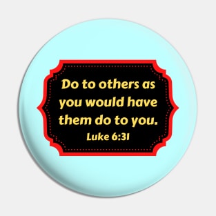 Bible Verse Luke 6:31 Pin