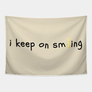 I Keep On Smiling Tapestry