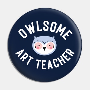 Owlsome Art Teacher Pun - Funny Gift Idea Pin