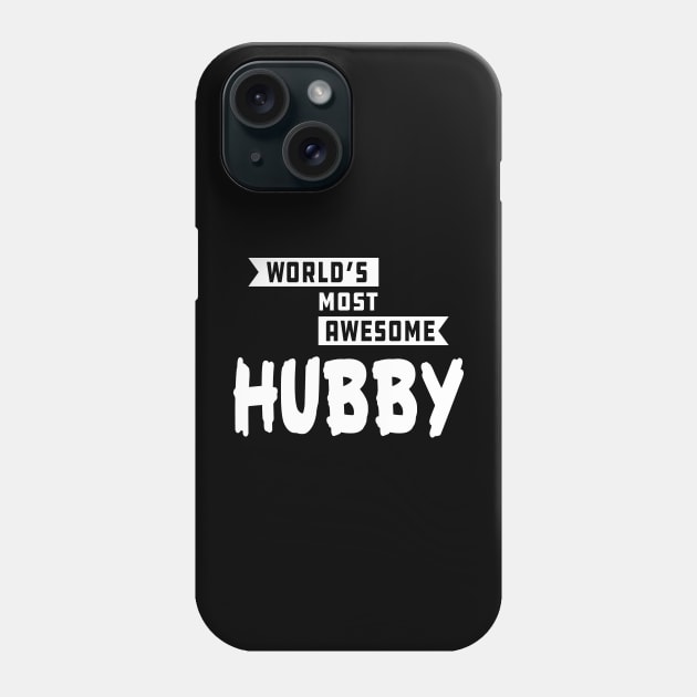 Hubby - World's most awesome hubby Phone Case by KC Happy Shop