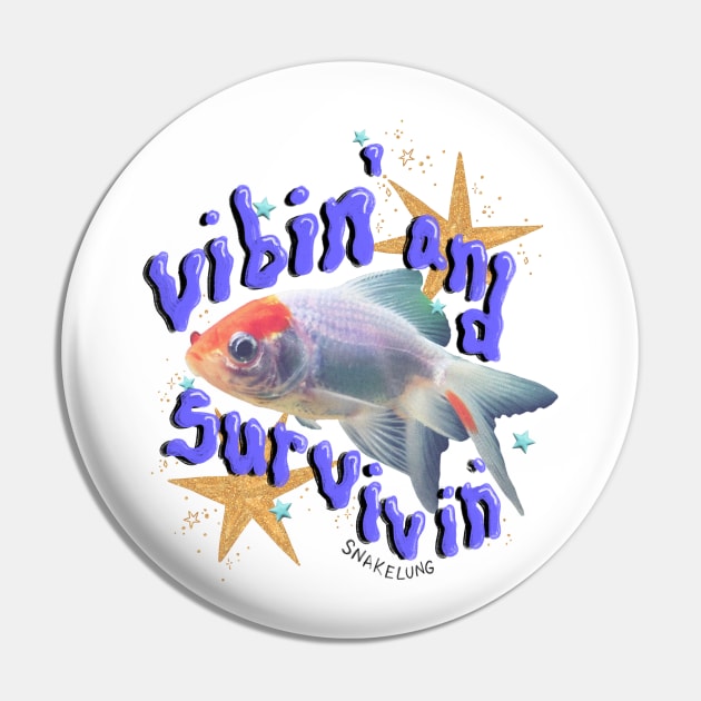 Vibin’ and Survivin’ Pin by snakelung