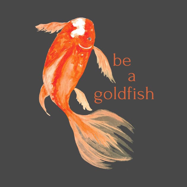 be a goldfish by shoreamy