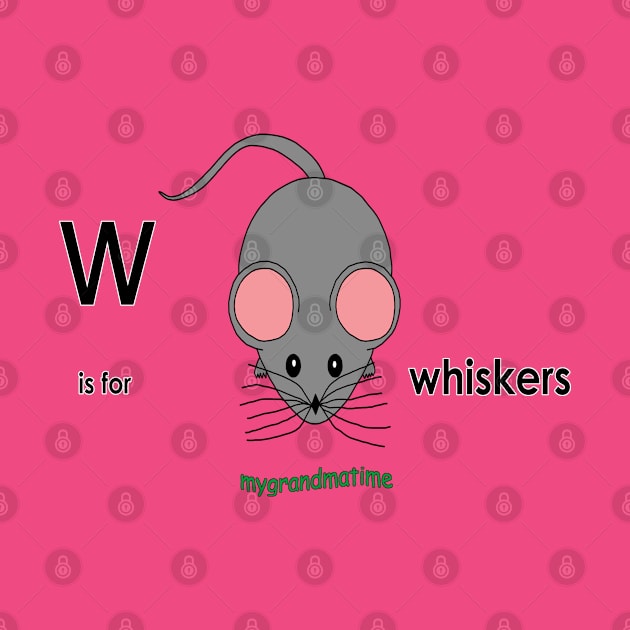 W is for whiskers by mygrandmatime