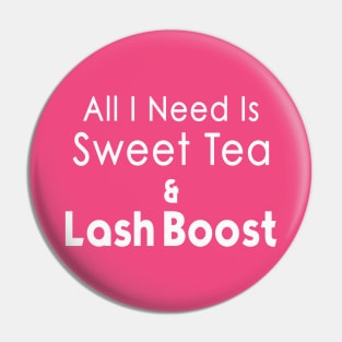 All I Need is Sweet Tea and Lash Boost Pin