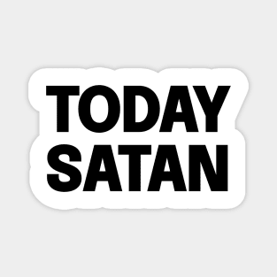 Today Satan Magnet