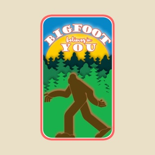 Bigfoot Believes in You T-Shirt