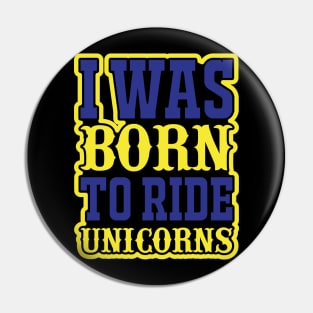 I Was Born To Ride Unicorns T Shirt For Women Men Pin