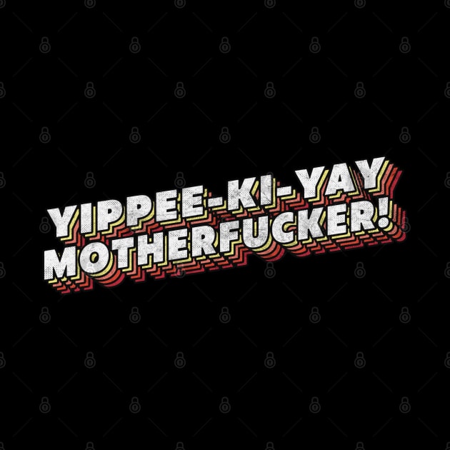 Die Hard Yippee Ki-Yay Motherfucker 80s Movie Quote by DankFutura