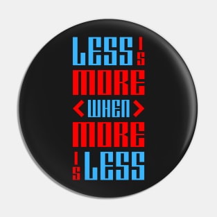 Less is More When More is Less Pin