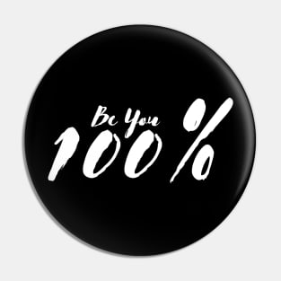 Perfect ,BE YOU 100%, limited edition , limited edition- in many color options Pin