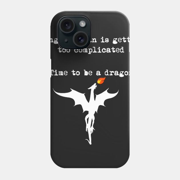 Time to be a Dragon Phone Case by Nerd5