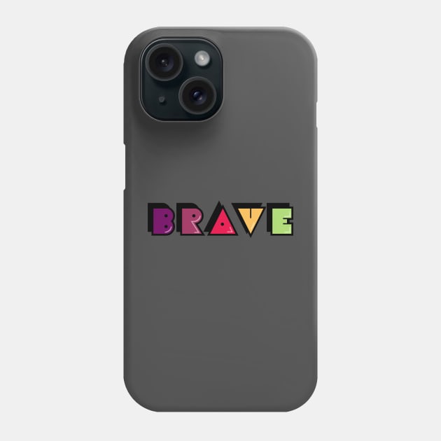 Brave-Typography Design Phone Case by ASHER