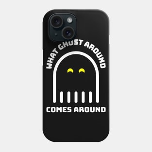 What Goes Around Comes Around - Funny Halloween Design 2 Phone Case