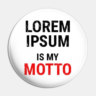 Lorem Ipsum is my Motto - 4 Pin