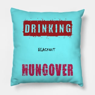 Drinking... Blackout... Hungover Pillow