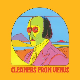 Cleaners From Venus ……… Original Fan Design T-Shirt