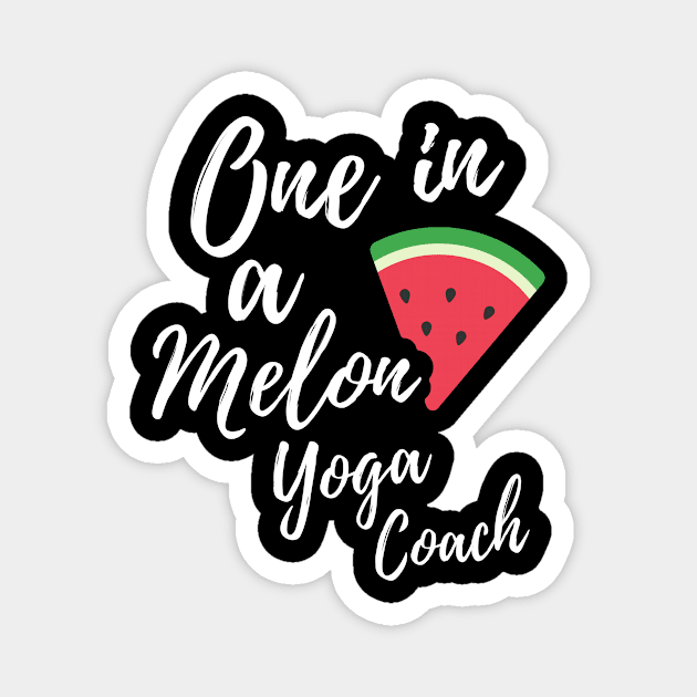 Gift Ideas for Yoga Teachers - One in a Melon Yoga Coach Design Magnet by OriginalGiftsIdeas