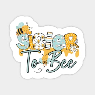 SISTER TO BEE-Buzzing with Love: Newborn Bee Pun Gift Magnet